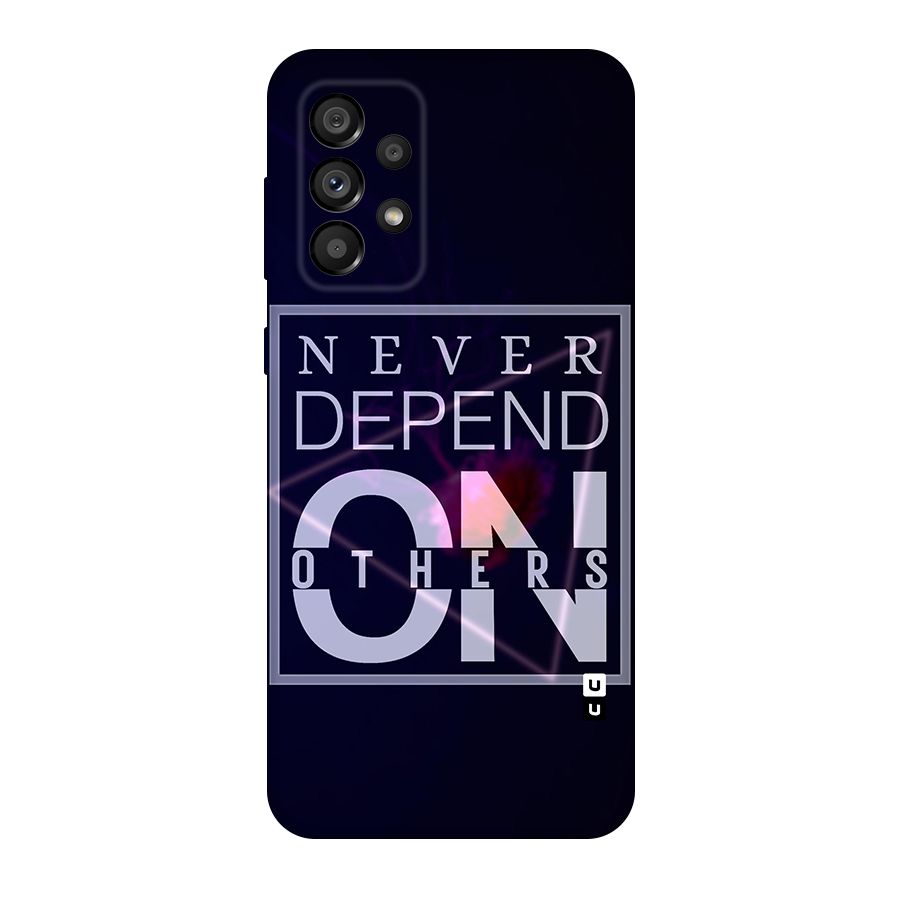 Never Depend On Others Original Polycarbonate Back Case for Galaxy A73 5G