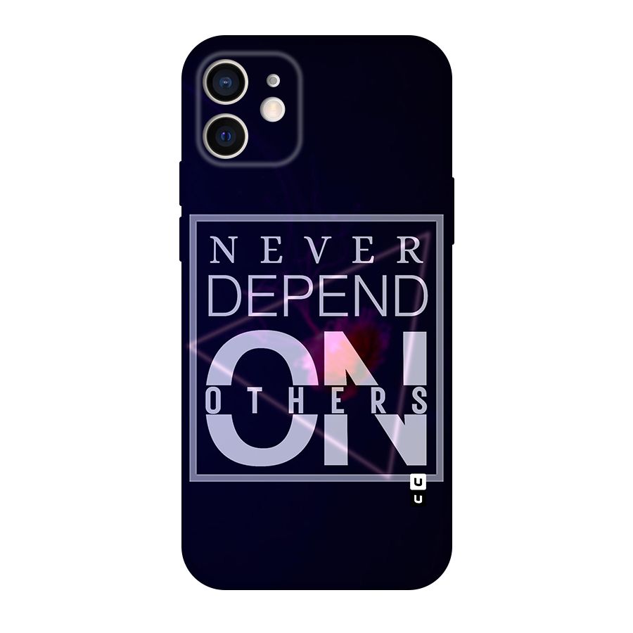 Never Depend On Others Original Polycarbonate Back Case for iPhone 12
