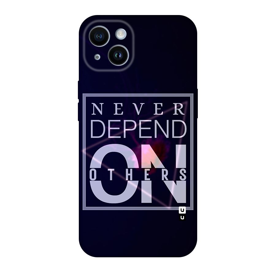 Never Depend On Others Original Polycarbonate Back Case for iPhone 14
