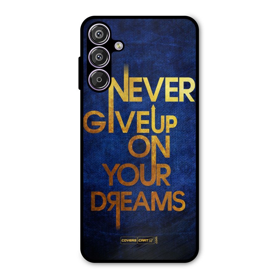 Never Give Up Metal Back Case for Galaxy F15