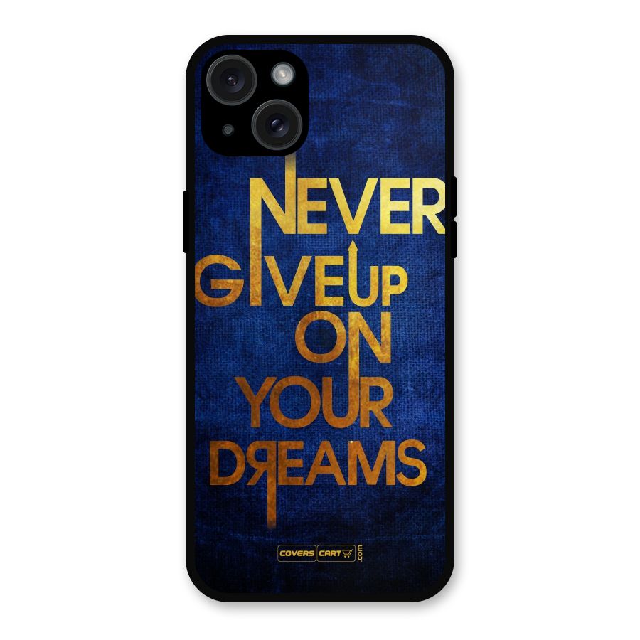 Never Give Up Metal Back Case for iPhone 15 Plus