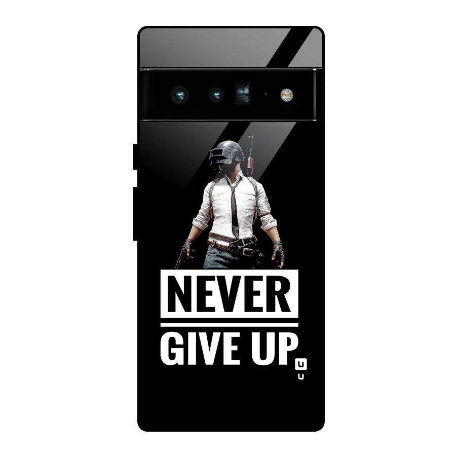 Never Giveup Glass Back Case for Google Pixel 6 Pro