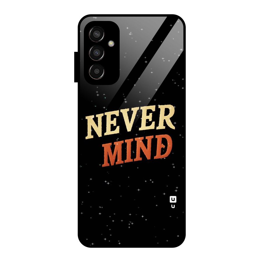 Never Mind Design Glass Back Case for Galaxy F13