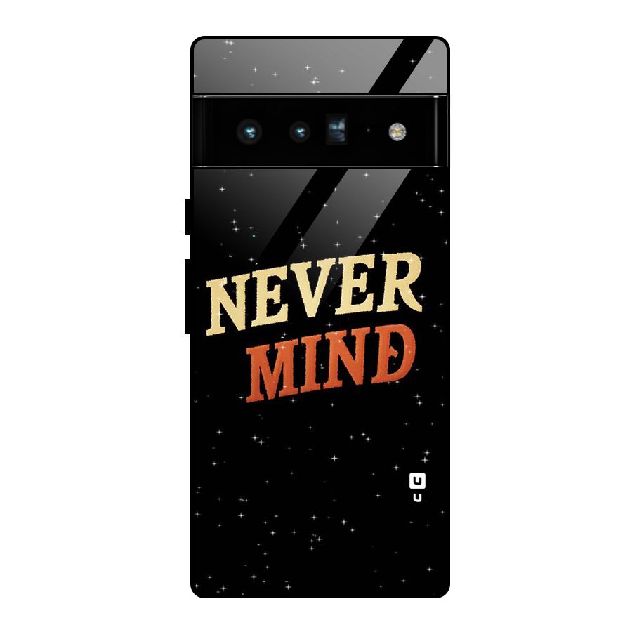 Never Mind Design Glass Back Case for Google Pixel 6 Pro