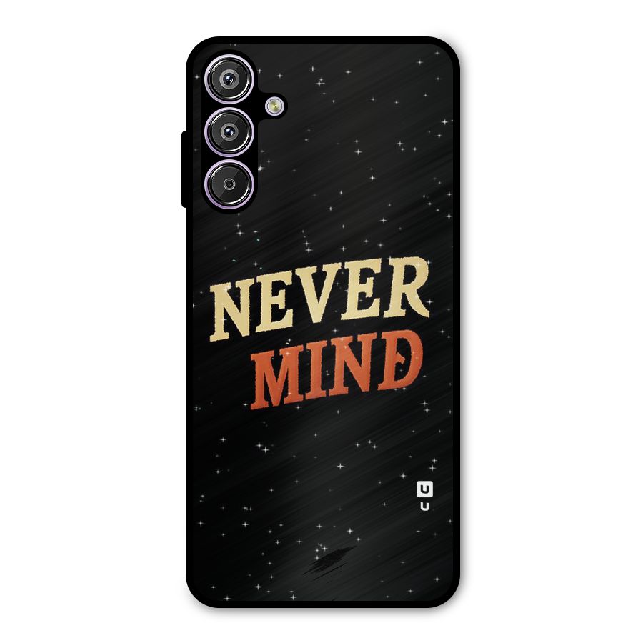Never Mind Design Metal Back Case for Galaxy F15