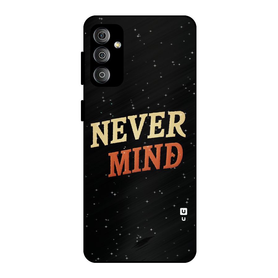 Never Mind Design Metal Back Case for Galaxy F23