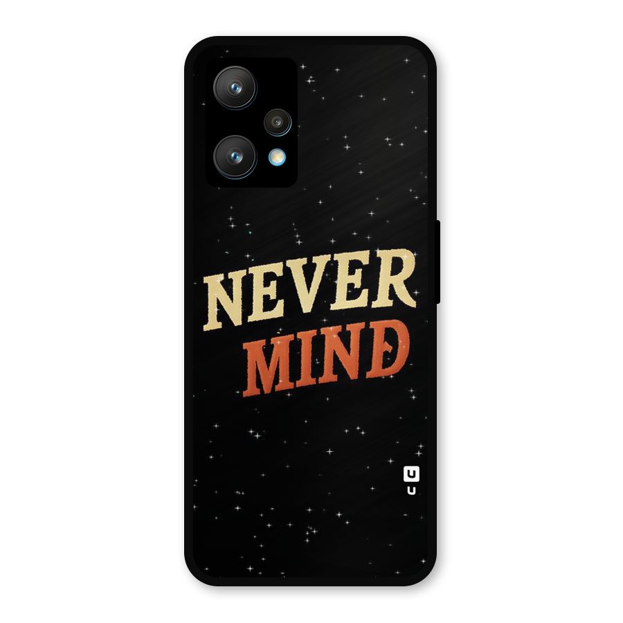 Never Mind Design Metal Back Case for Realme 9 Pro Plus 5G