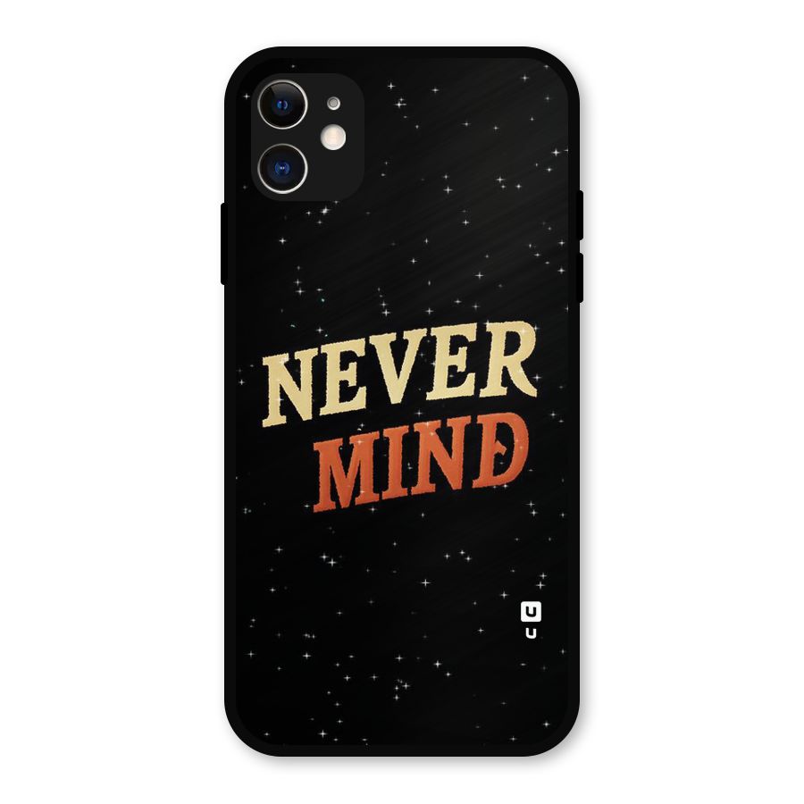 Never Mind Design Metal Back Case for iPhone 11