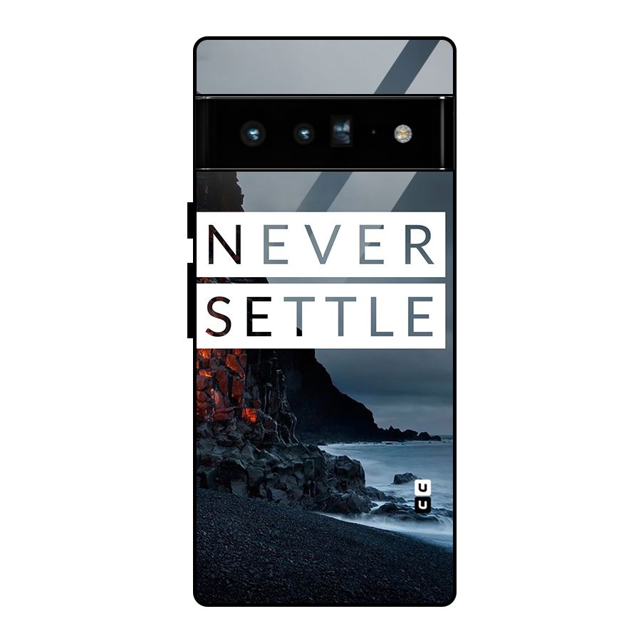 Never Settle Dark Beach Glass Back Case for Google Pixel 6 Pro