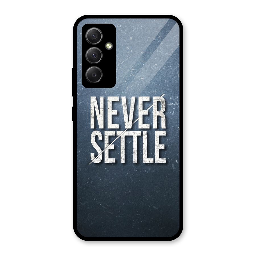 Never Settle Glass Back Case for Galaxy A34