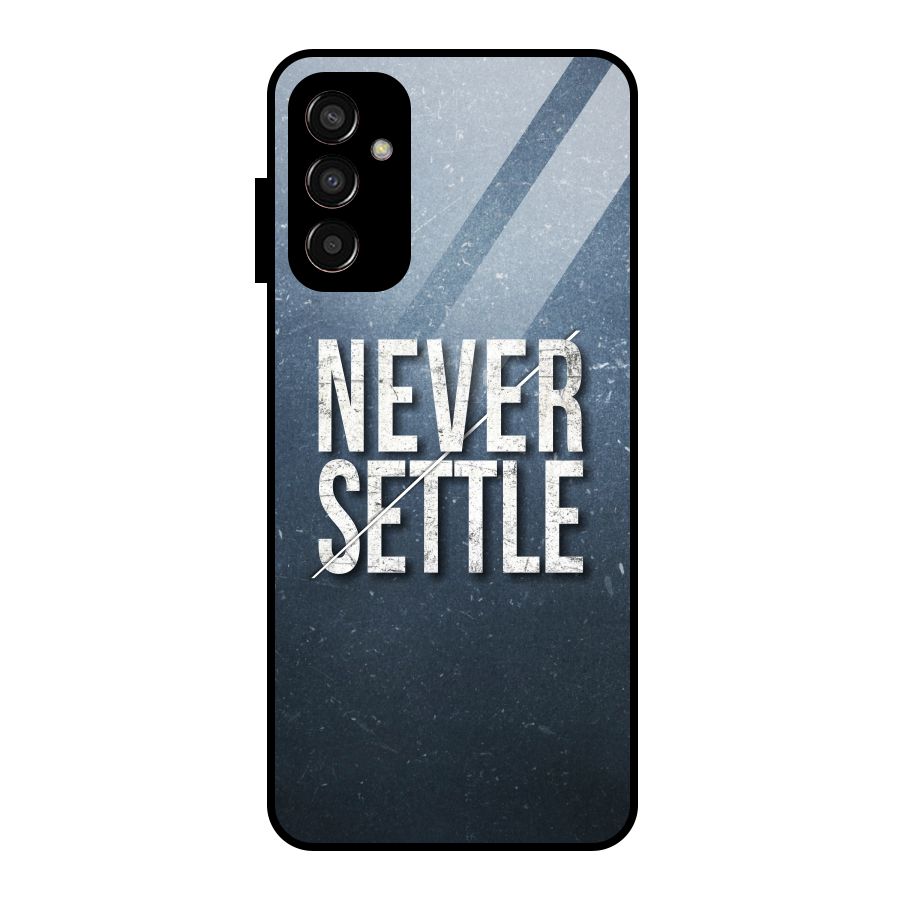 Never Settle Glass Back Case for Galaxy F13