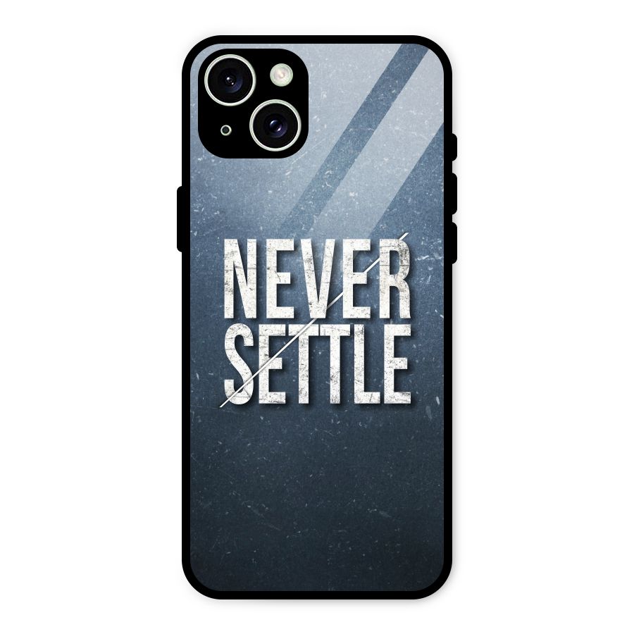 Never Settle Glass Back Case for iPhone 15 Plus