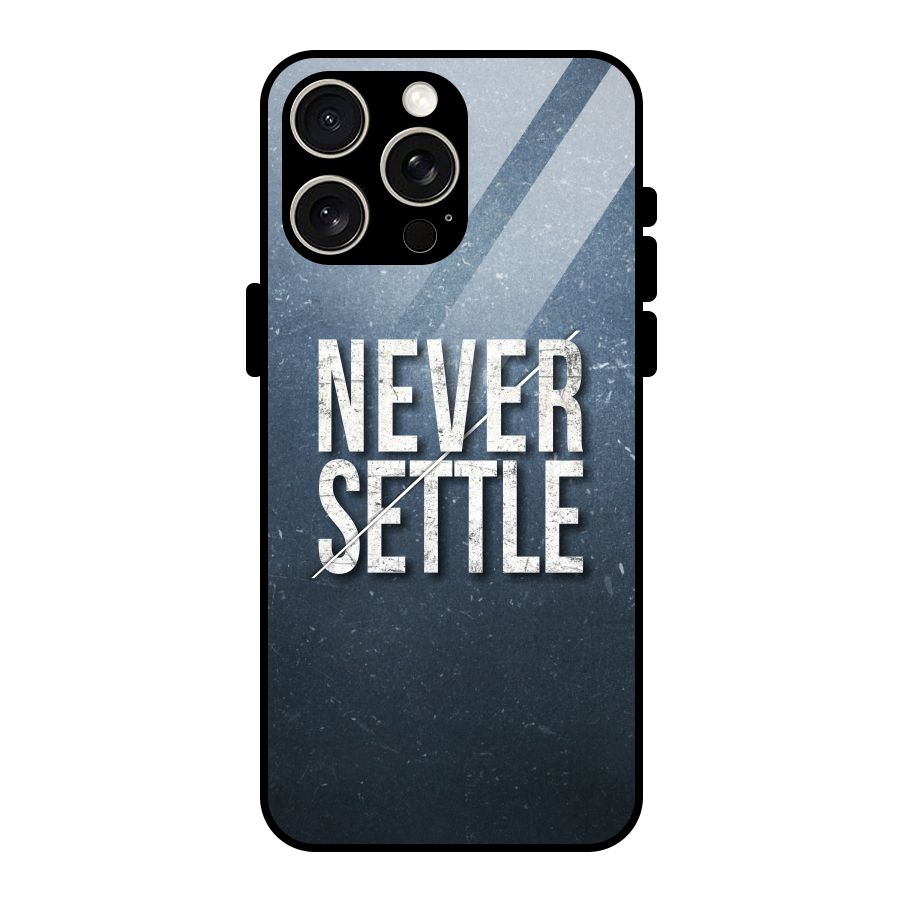 Never Settle Glass Back Case for iPhone 15 Pro Max
