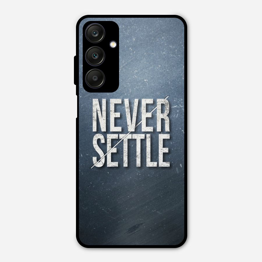 Never Settle Metal Back Case for Galaxy A25 5G
