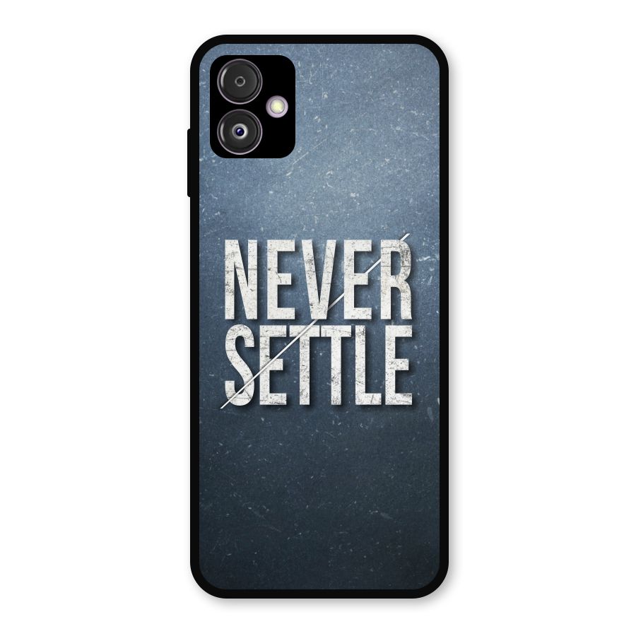 Never Settle Metal Back Case for Galaxy F14