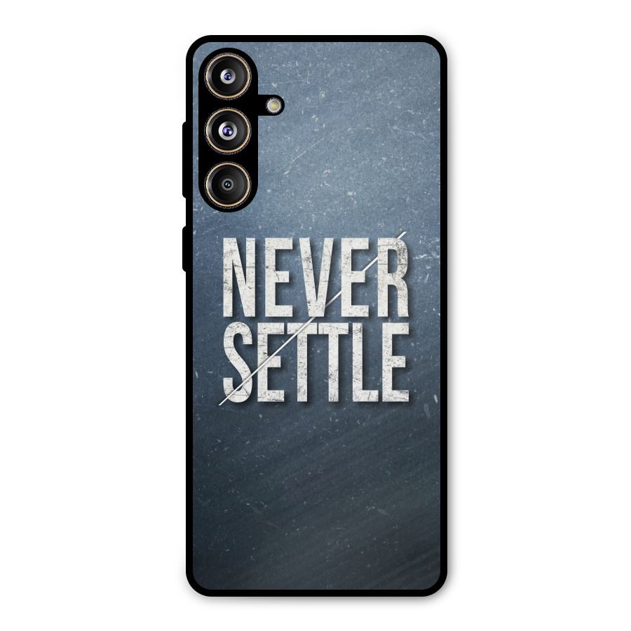 Never Settle Metal Back Case for Galaxy F55