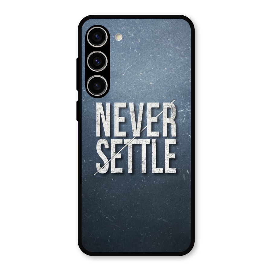 Never Settle Metal Back Case for Galaxy S23 Plus