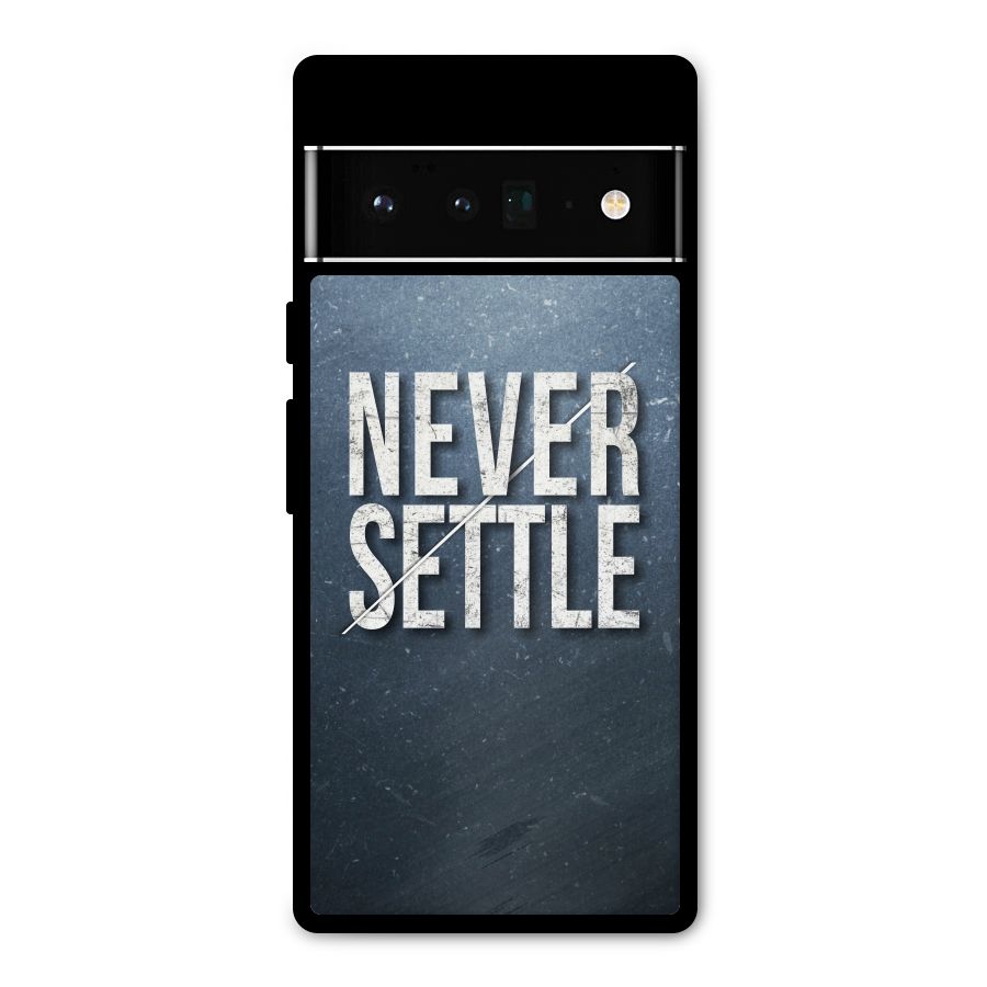 Never Settle Metal Back Case for Google Pixel 6 Pro