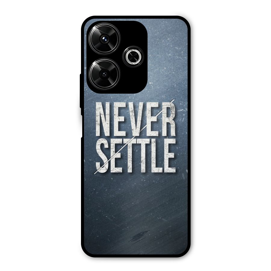 Never Settle Metal Back Case for Poco M6 Plus
