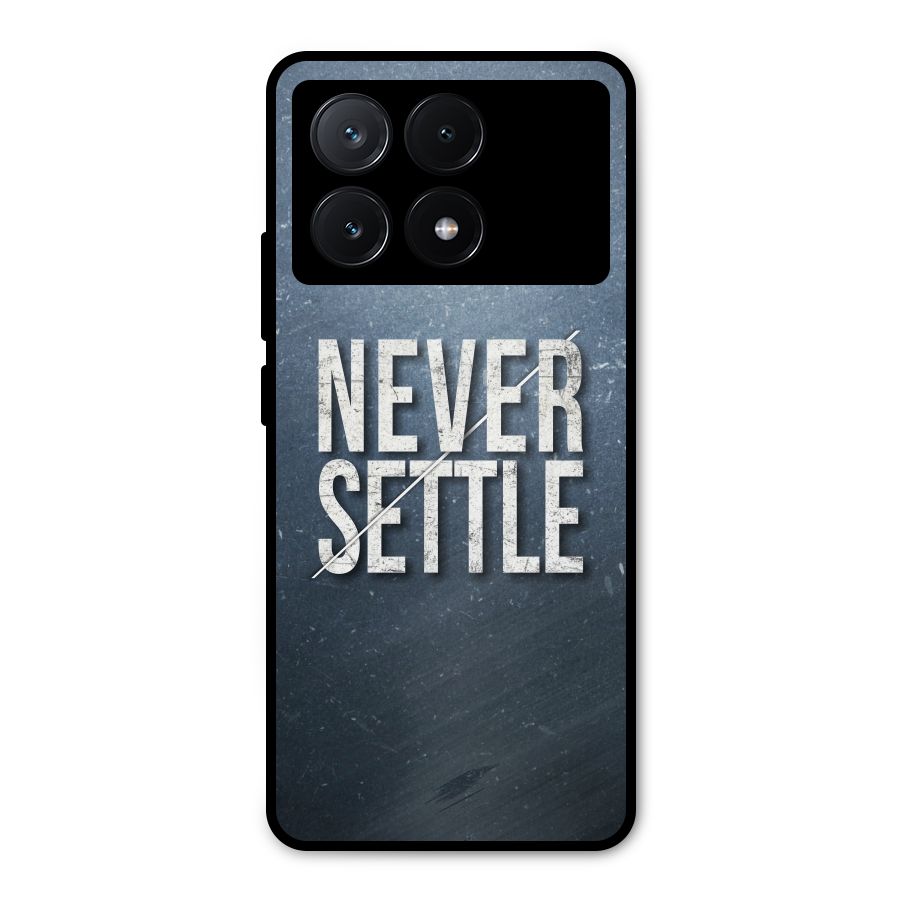 Never Settle Metal Back Case for Poco X6 Pro