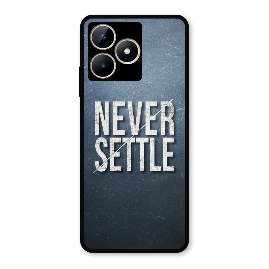 Never Settle Metal Back Case for Realme C53