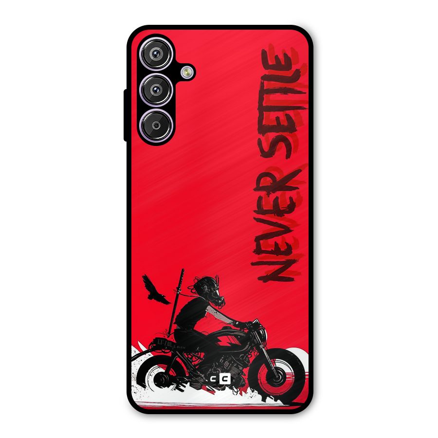 Never Settle Ride Metal Back Case for Galaxy F15