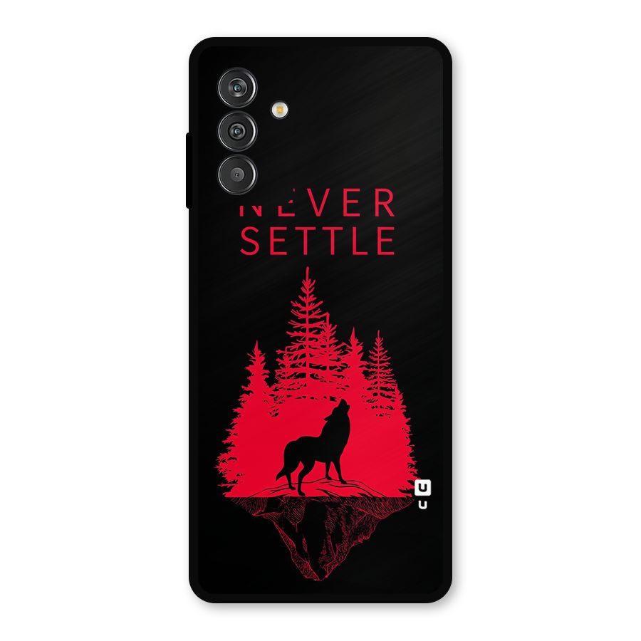 Never Settle Wolf Metal Back Case for Galaxy F13