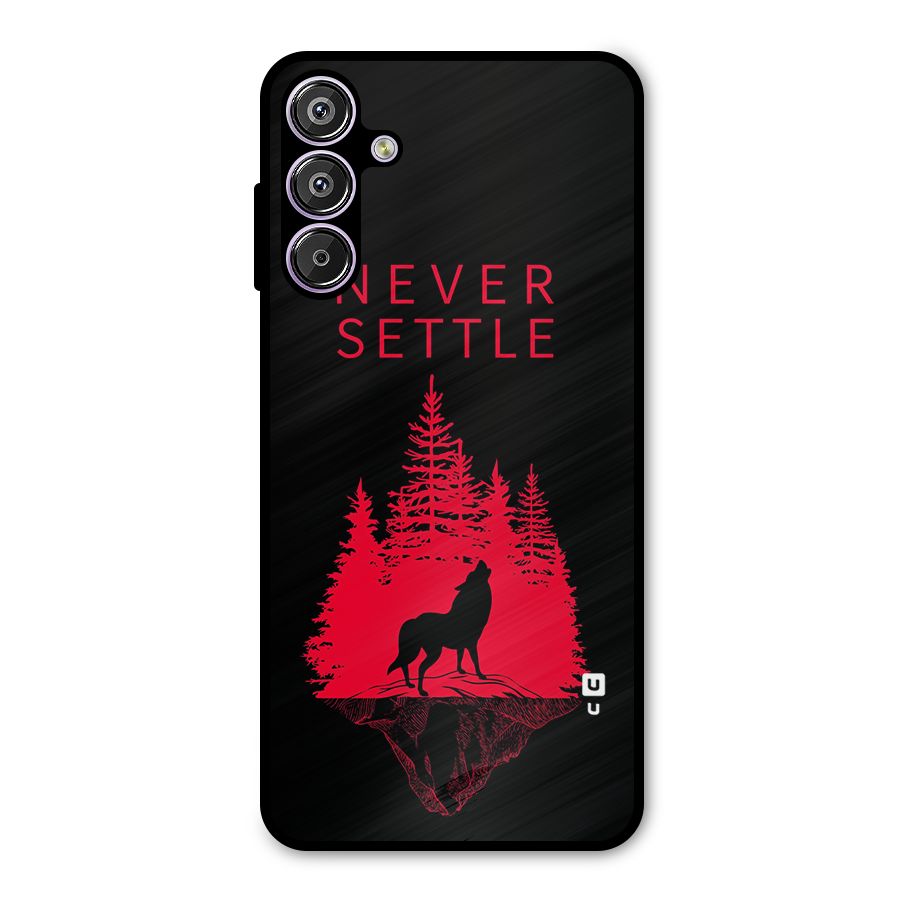 Never Settle Wolf Metal Back Case for Galaxy F15