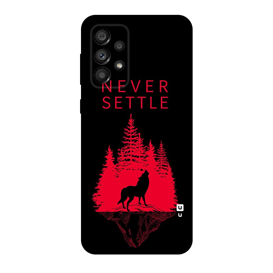 Never Settle Wolf Original Polycarbonate Back Case for Galaxy A73 5G