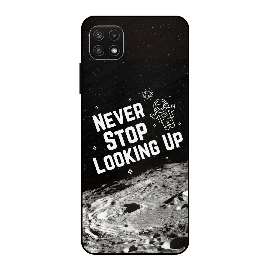 Never Stop Looking Up Metal Back Case for Galaxy A22 5G