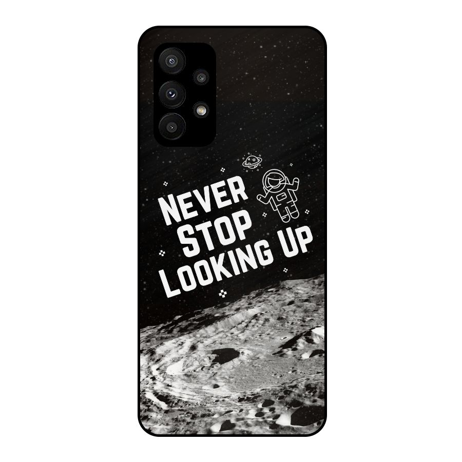 Never Stop Looking Up Metal Back Case for Galaxy A23