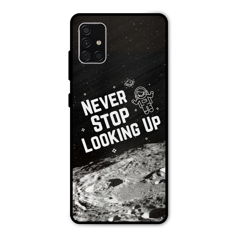 Never Stop Looking Up Metal Back Case for Galaxy A51