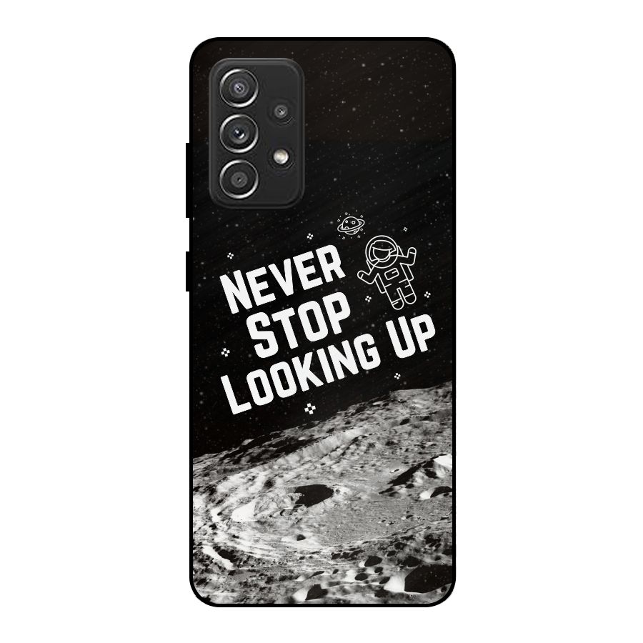 Never Stop Looking Up Metal Back Case for Galaxy A52s 5G