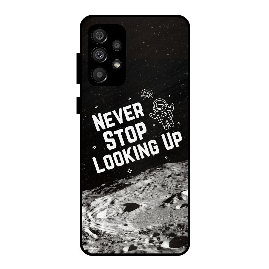 Never Stop Looking Up Metal Back Case for Galaxy A73 5G