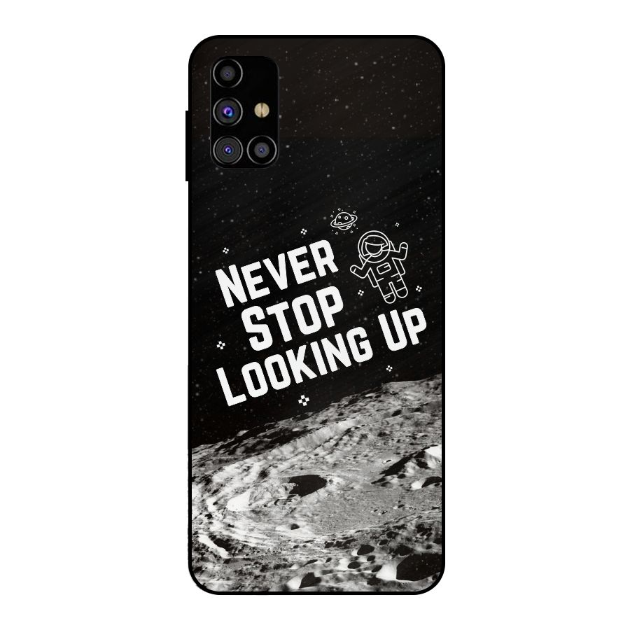 Never Stop Looking Up Metal Back Case for Galaxy M31s