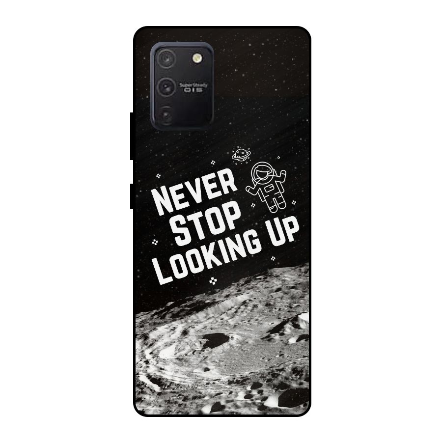 Never Stop Looking Up Metal Back Case for Galaxy S10 Lite