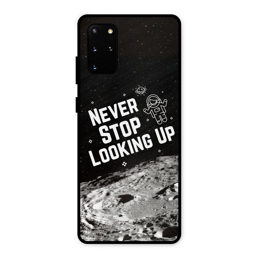 Never Stop Looking Up Metal Back Case for Galaxy S20 Plus