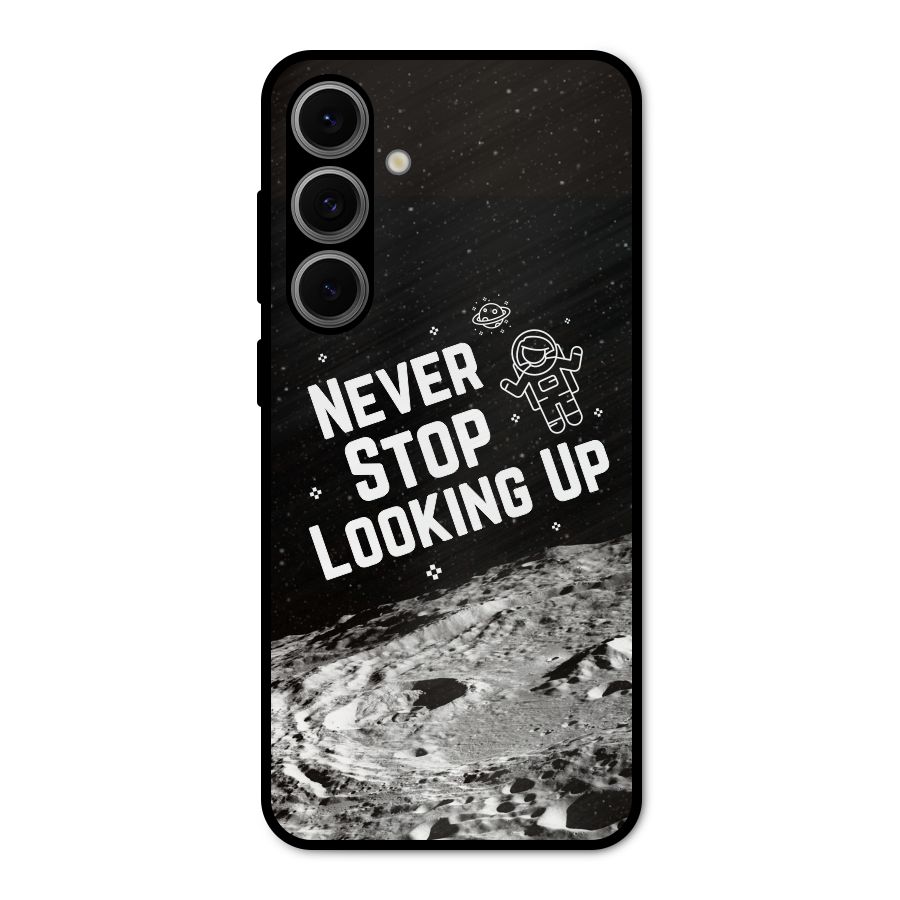 Never Stop Looking Up Metal Back Case for Galaxy S24 FE