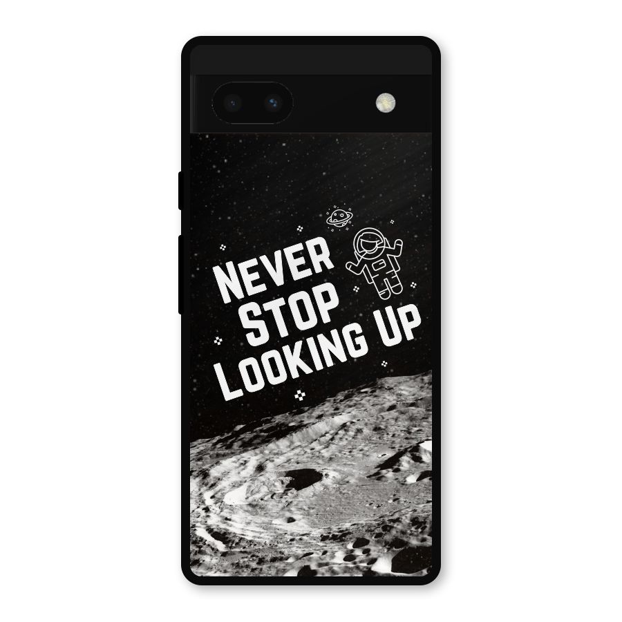 Never Stop Looking Up Metal Back Case for Google Pixel 6a