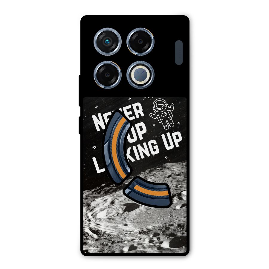 Never Stop Looking Up Metal Back Case for Infinix GT 20 Pro