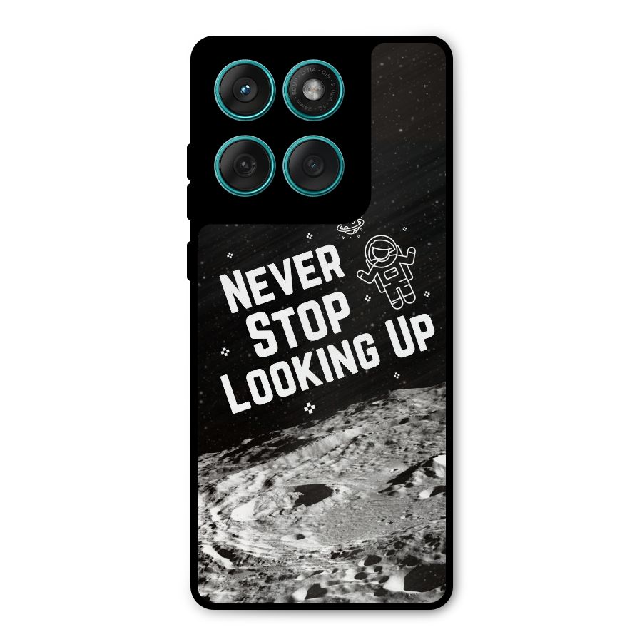 Never Stop Looking Up Metal Back Case for Motorola Edge 60 Fusion