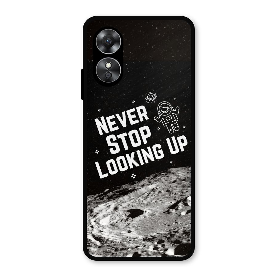 Never Stop Looking Up Metal Back Case for Oppo A17