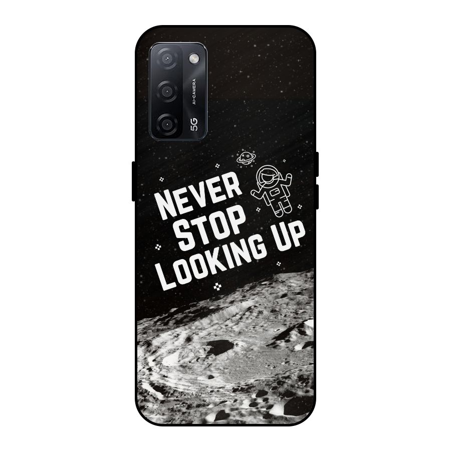 Never Stop Looking Up Metal Back Case for Oppo A53s 5G