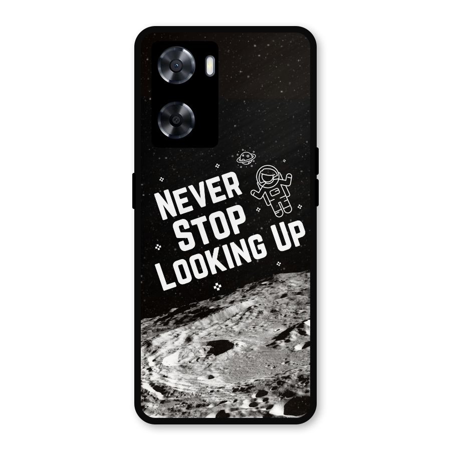 Never Stop Looking Up Metal Back Case for Oppo A57 2022