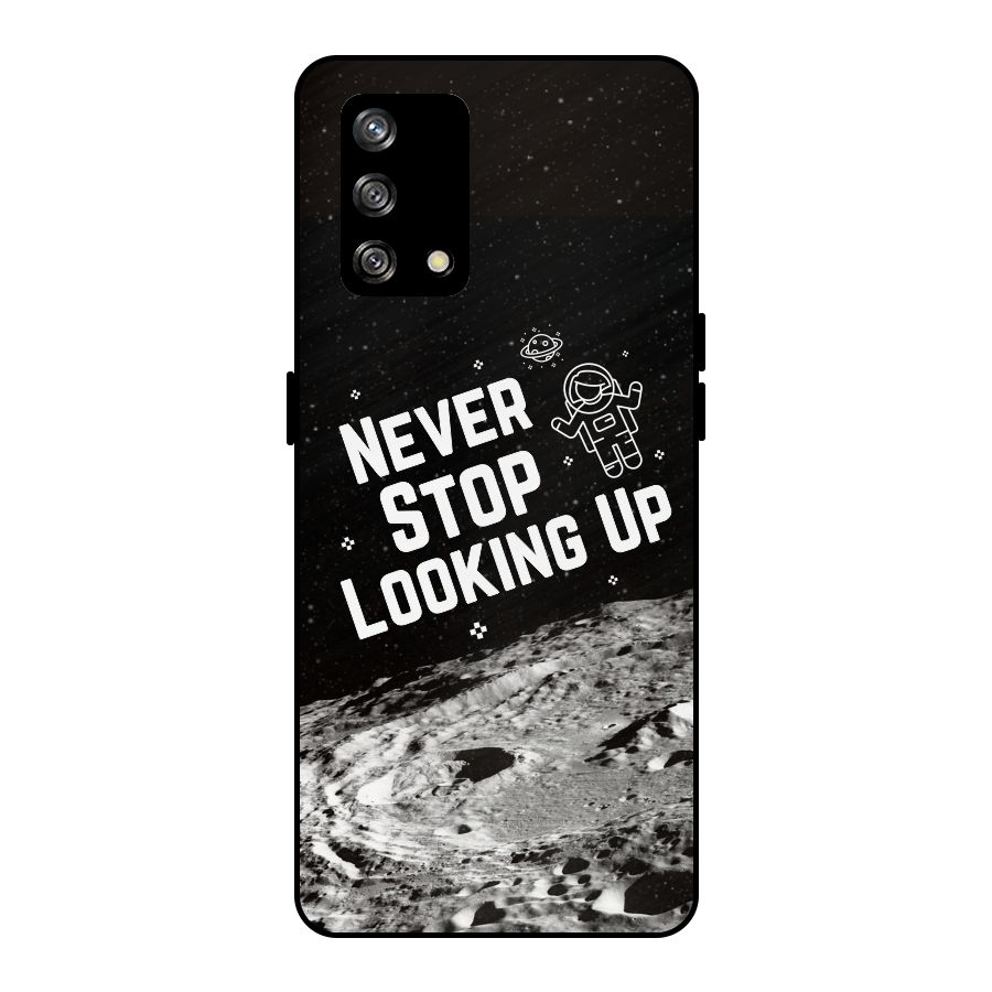 Never Stop Looking Up Metal Back Case for Oppo F19