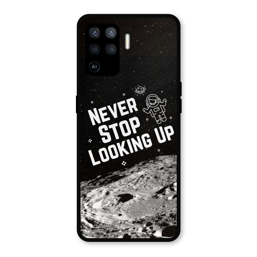Never Stop Looking Up Metal Back Case for Oppo F19 Pro
