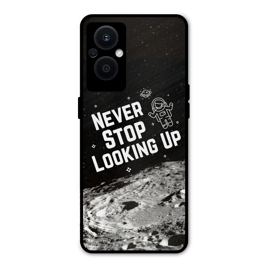 Never Stop Looking Up Metal Back Case for Oppo F21 Pro 5G