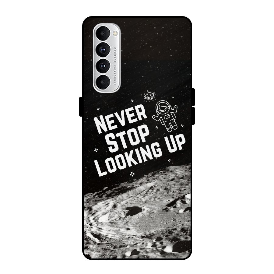 Never Stop Looking Up Metal Back Case for Oppo Reno4 Pro