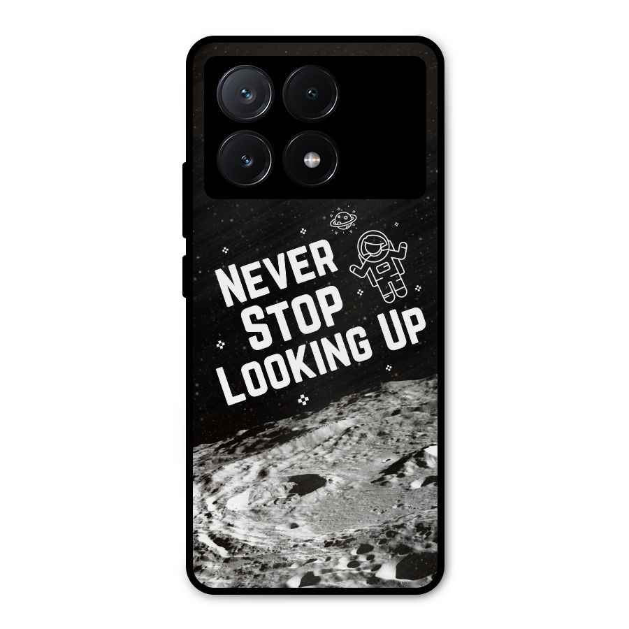 Never Stop Looking Up Metal Back Case for Poco X6 Pro