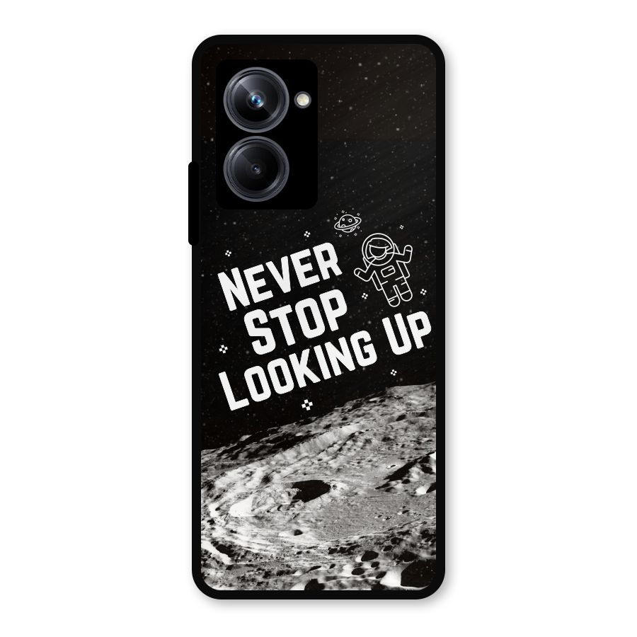 Never Stop Looking Up Metal Back Case for Realme 10 Pro